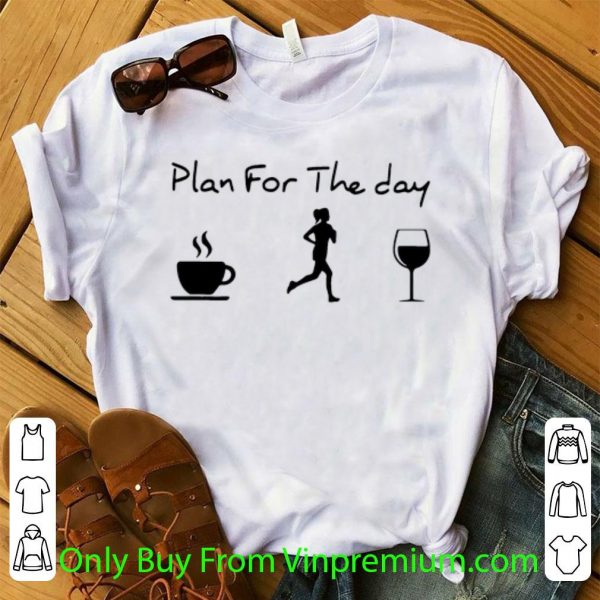 Official Plan For The Day Coffee Jogging And Running Wine shirt 1