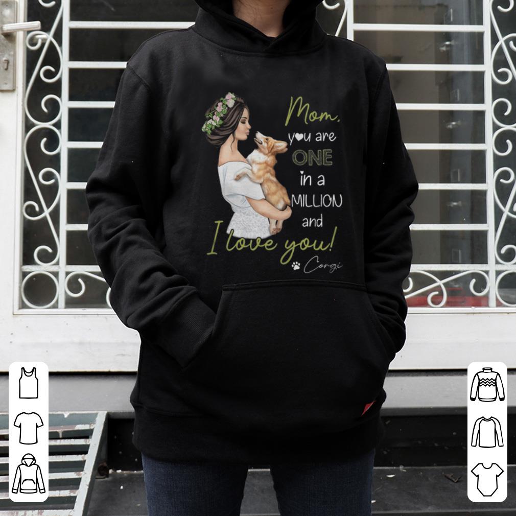 Premium Mom You Are One In A Millon And I Love You Corgi Dog Lovers shirt