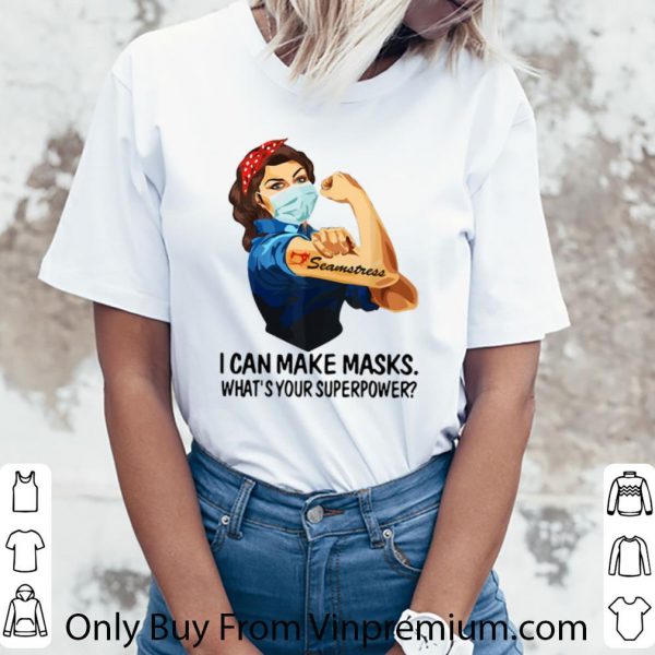 Top Strong Woman Seamstress I Can Make Masks What’s Your Superpower shirt 3