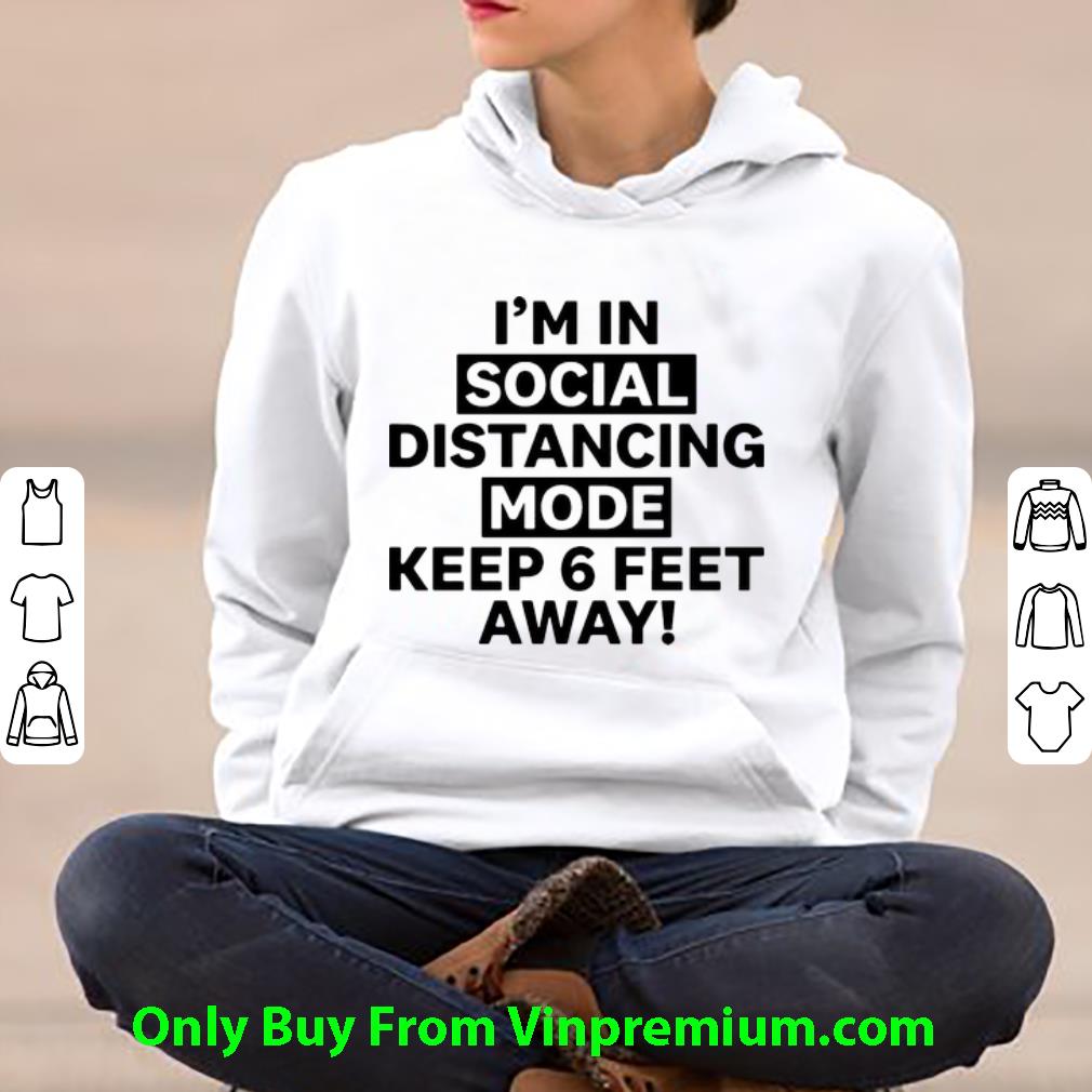 I'm In Social Distancing Mode Keep 6 Feet Away Shirt