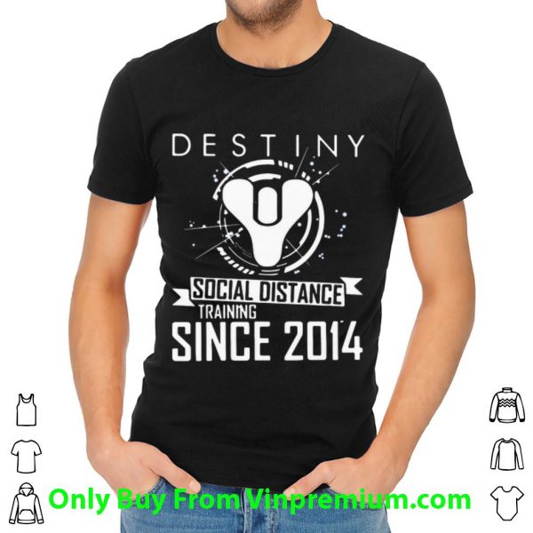 Pretty Destiny Social Distance Training Since 2014 shirt 2