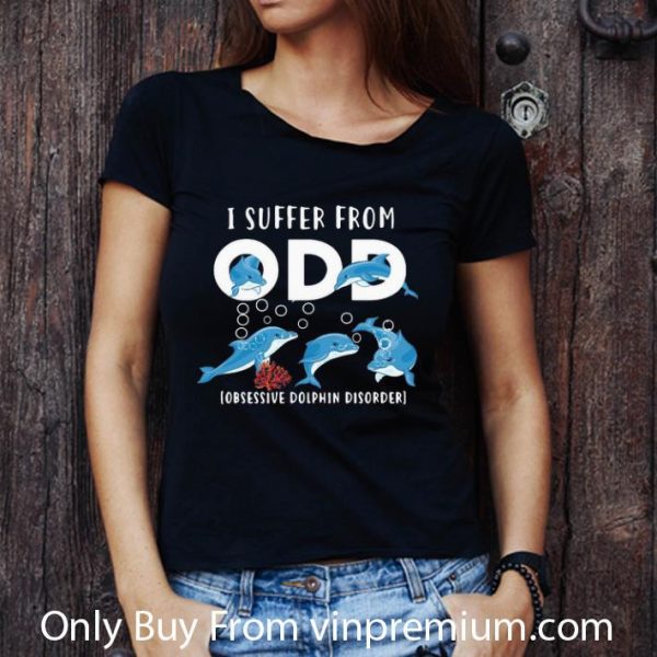 Official I Suffer From ODD Obsessive Dolphin Disorder shirt 3