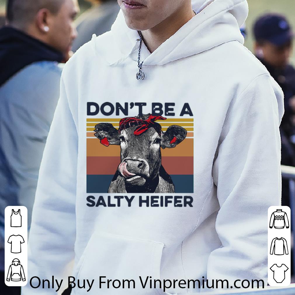 Official Vintage Don’t Be A Salty Heifer shirt