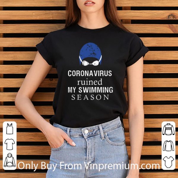 Original Coronavirus Ruined My Swimming Season shirt 3