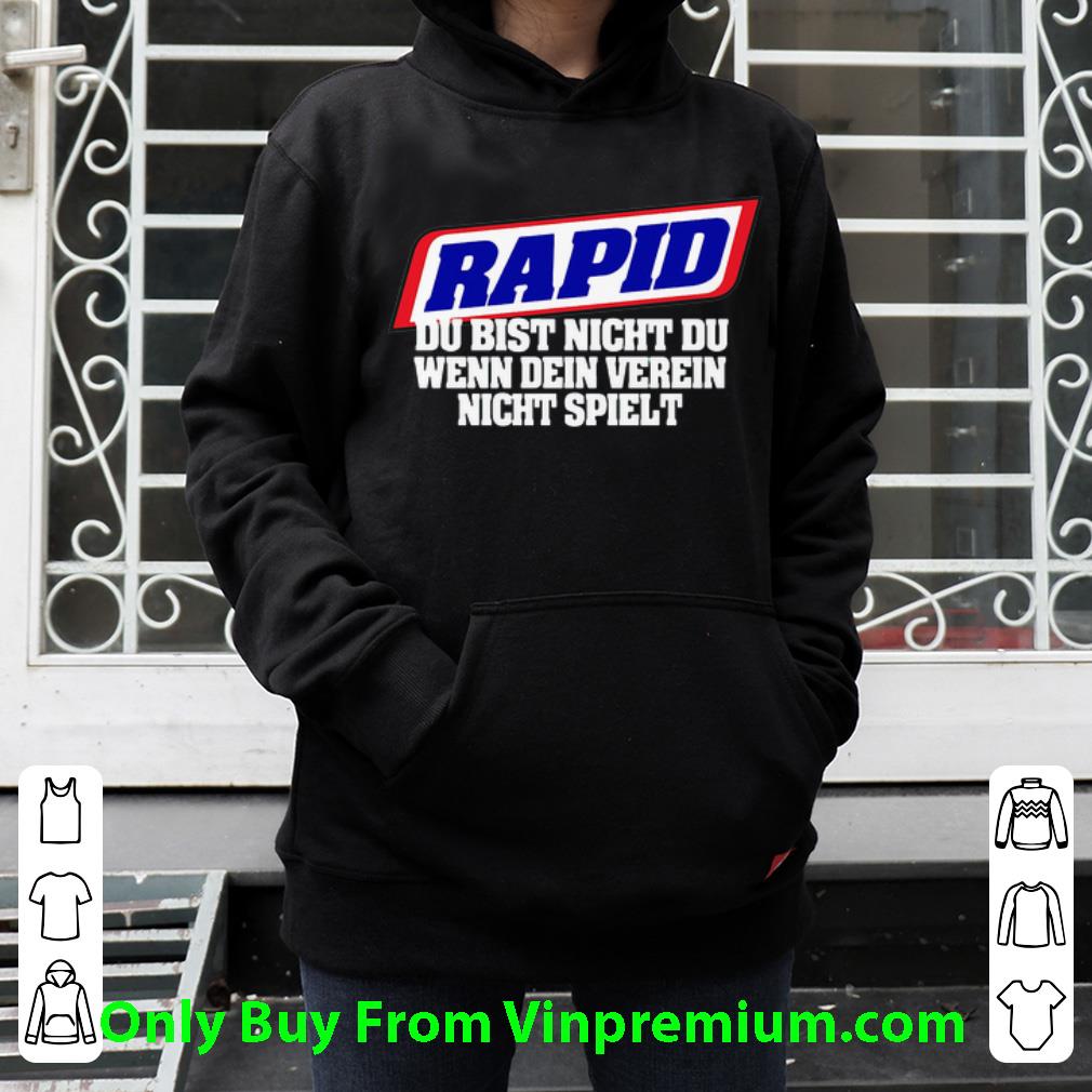 Pretty Rapid Du Bist Nicht Du Wenn Dein Verein Nicht Spielt shirt