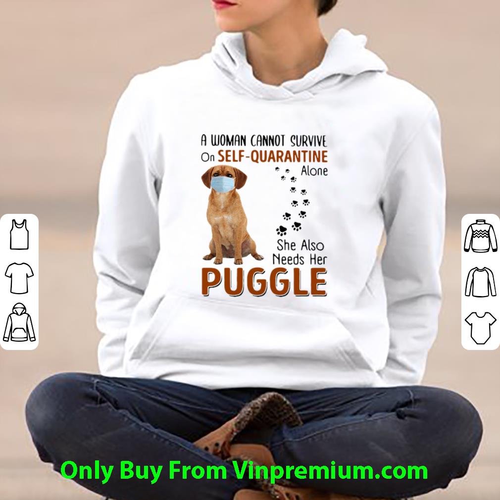 Pretty A Woman Cannot Survive On Self-Quarantine Alone Puggle shirt