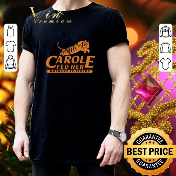 Official Carole Fed Her Husband To Tigers 2020 shirt 3