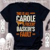 Top This Is Carole Fuckin' Baskin's Fault Tiger King shirt 7