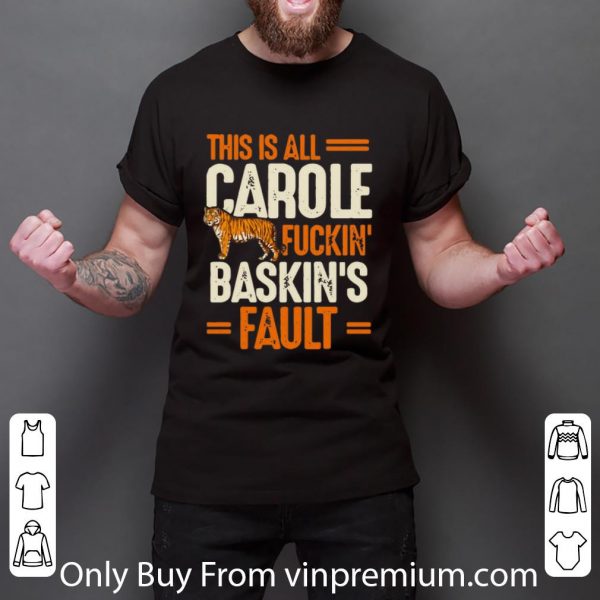 Top This Is Carole Fuckin' Baskin's Fault Tiger King shirt 2