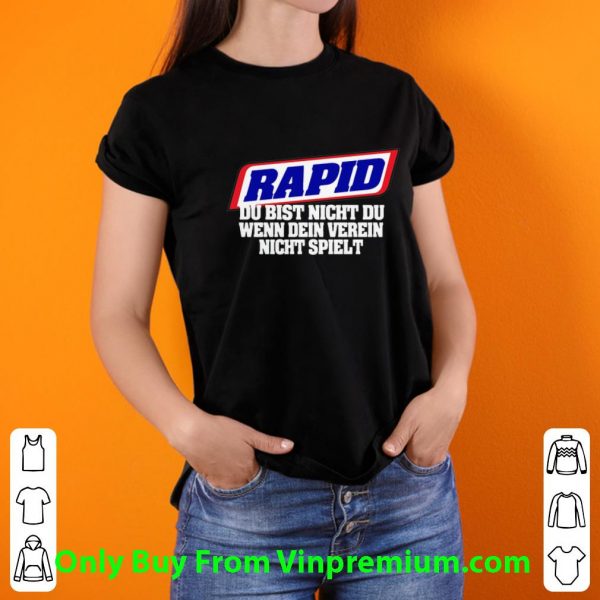 Pretty Rapid Du Bist Nicht Du Wenn Dein Verein Nicht Spielt shirt 3