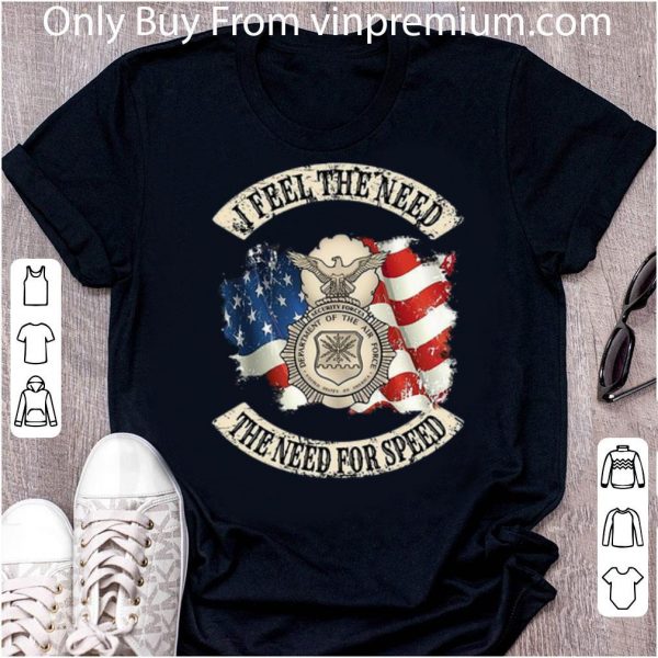 Awesome I Feel The Need, The Need For Speed US Air Force American Flag shirt 1