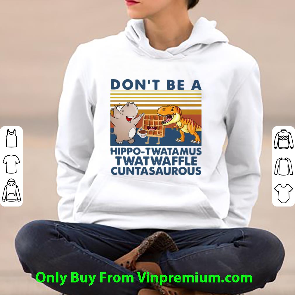 Vintage Don’t Be A Hippo Twatamus Twatwaffle Cuntasaurous Shirt