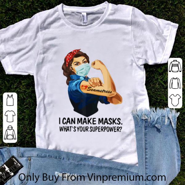 Top Strong Woman Seamstress I Can Make Masks What’s Your Superpower shirt 1