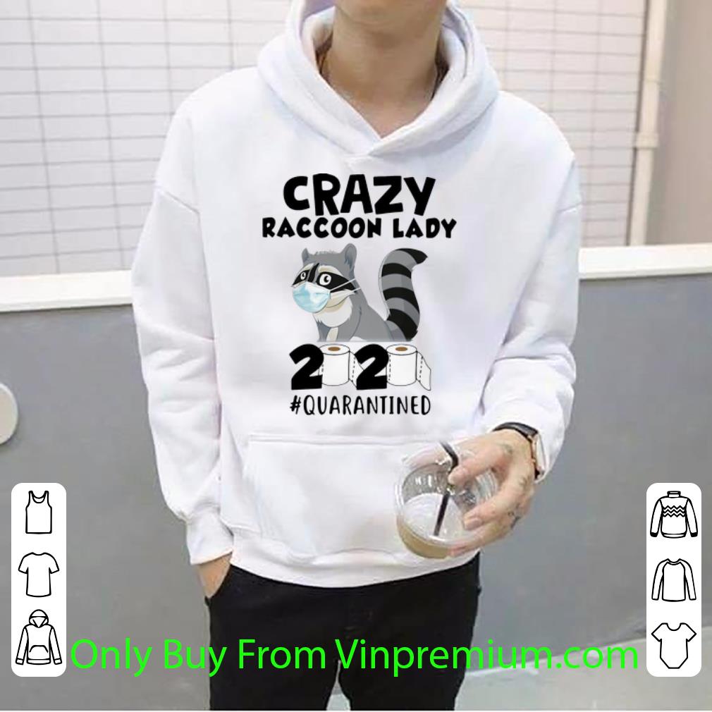 Nice Crazy Raccoon Lady 2020 Quarantined Covid-19 shirt