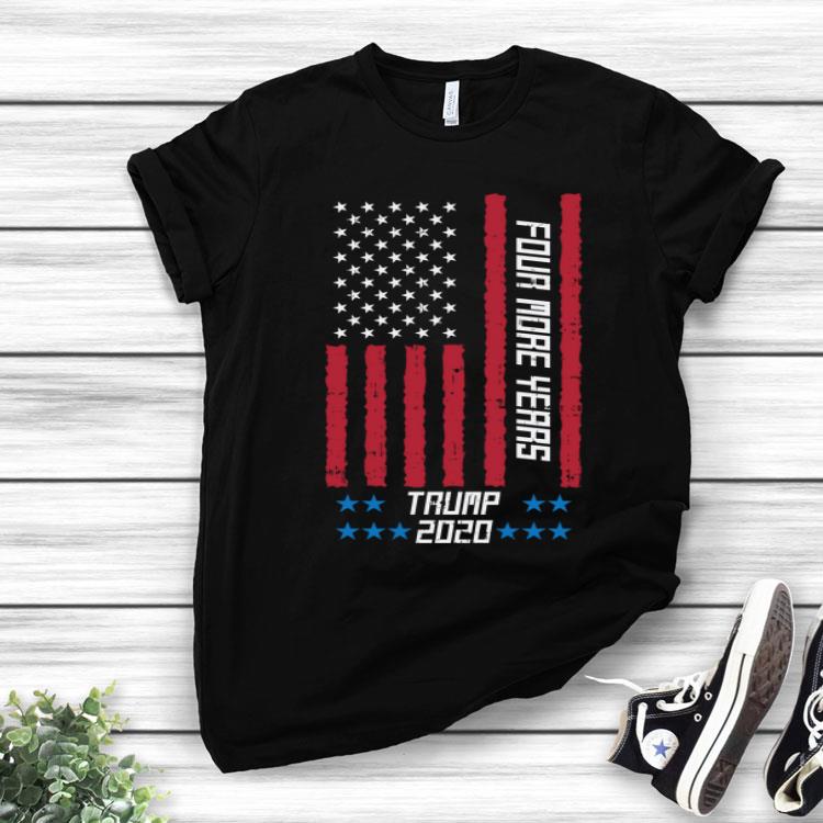 Four More Years US Flag Pro Donald Trump 2020 Republican Shirt