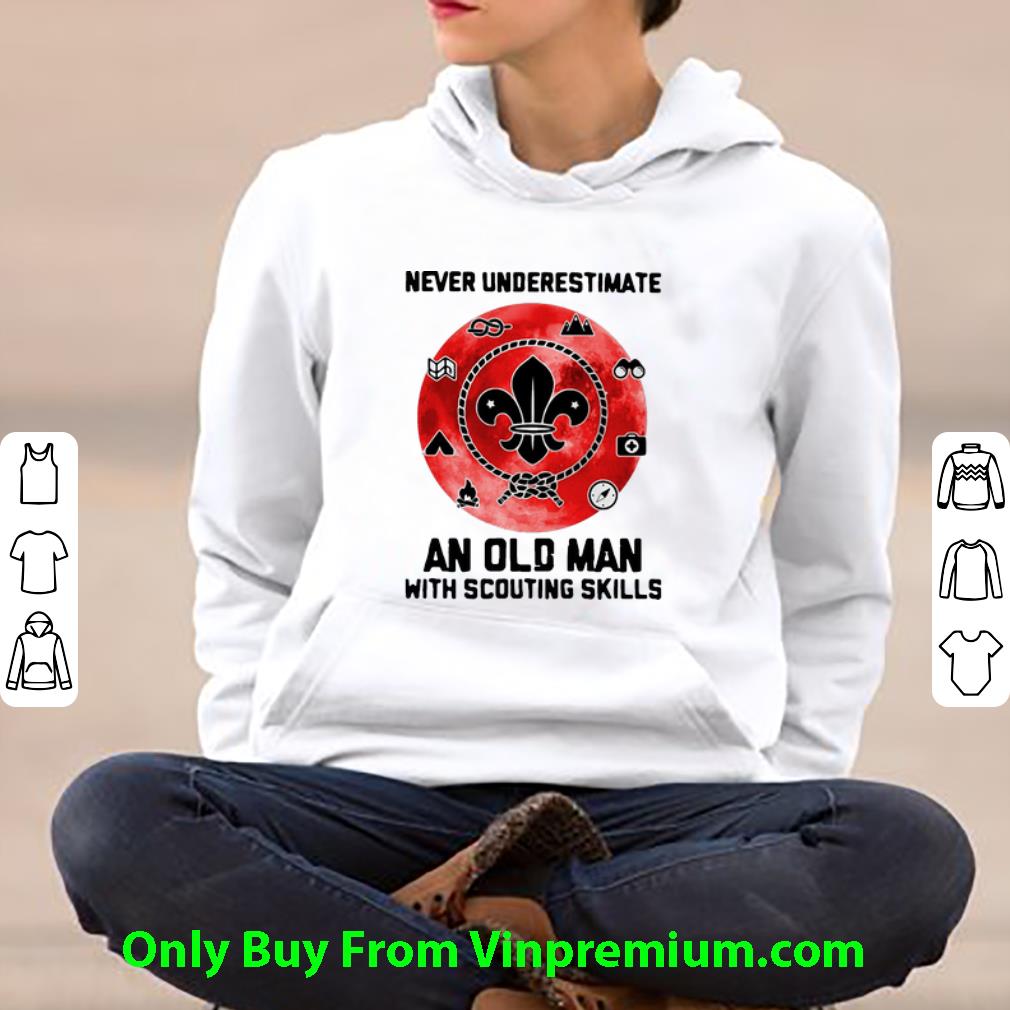 Nice Never Underestimate An Old Old Man With Scouting Skills shirt
