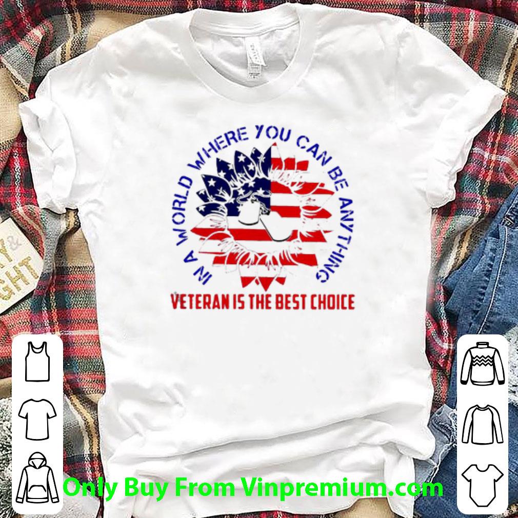 Premium Sunflower American Flag Veteran Is The Best Choice shirt 6