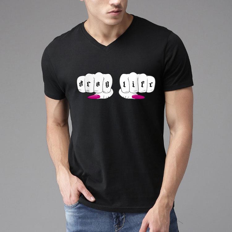 Drag Life - Funny LGBT Drag Queen Shirt