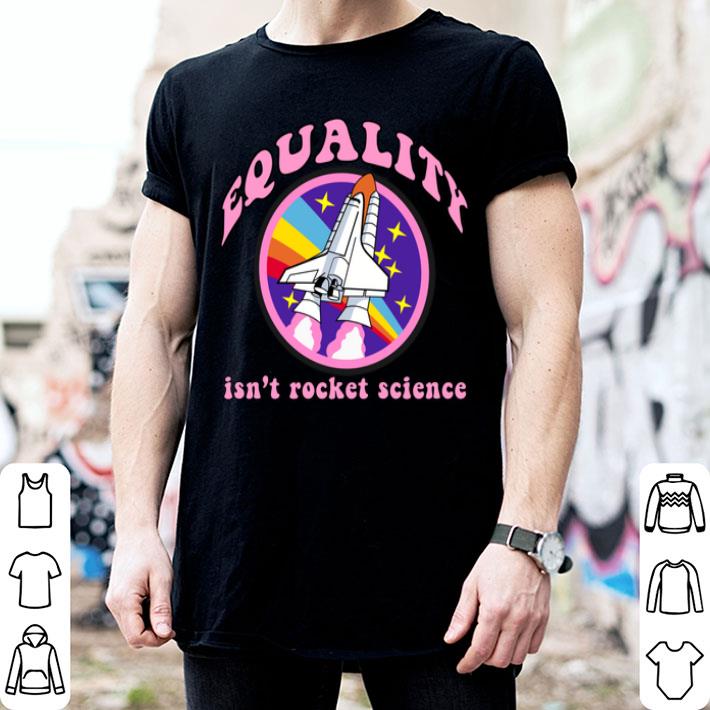EQUALITY ISN'T ROCKET SCIENCE LGBT Gay Pride Parade Meme Shirt