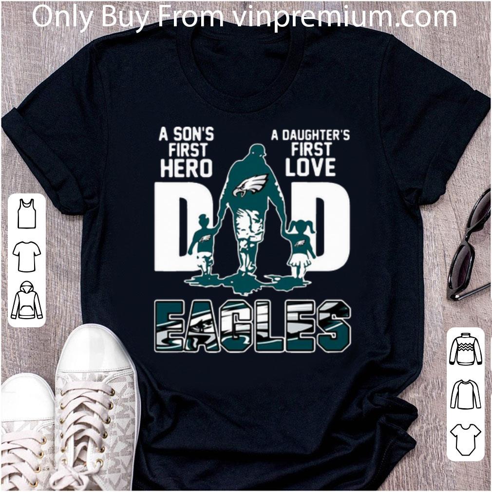 Great Dad A Son's First Hero A Daughter's First Love Philadelphia Eagle shirt 6