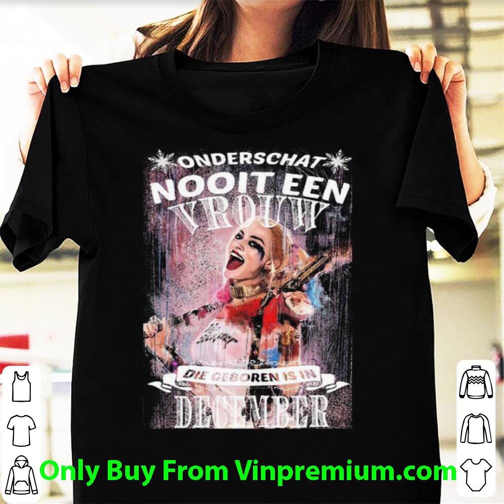 Pretty Harley Quinn Onderschat Nooit Een Vrouw Die Geboren December shirt 7