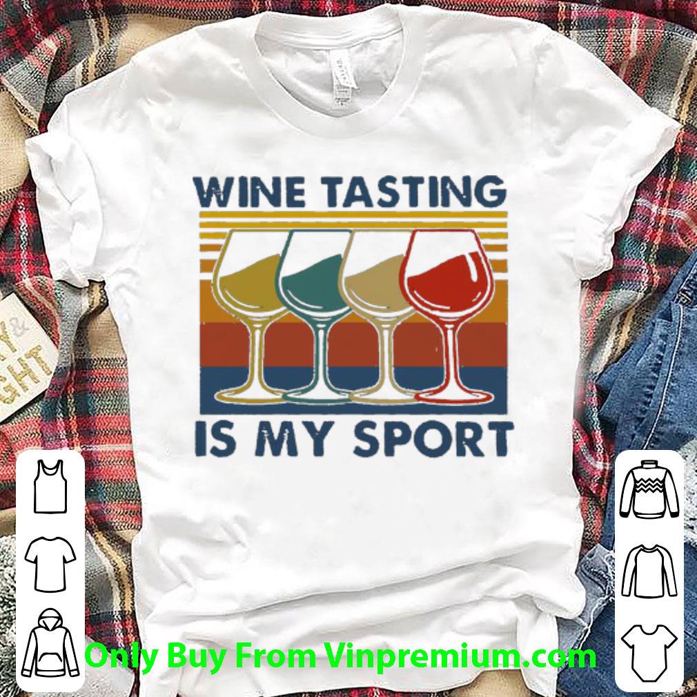 Pretty Vintage Wine Tasting Is My Sport shirt 6