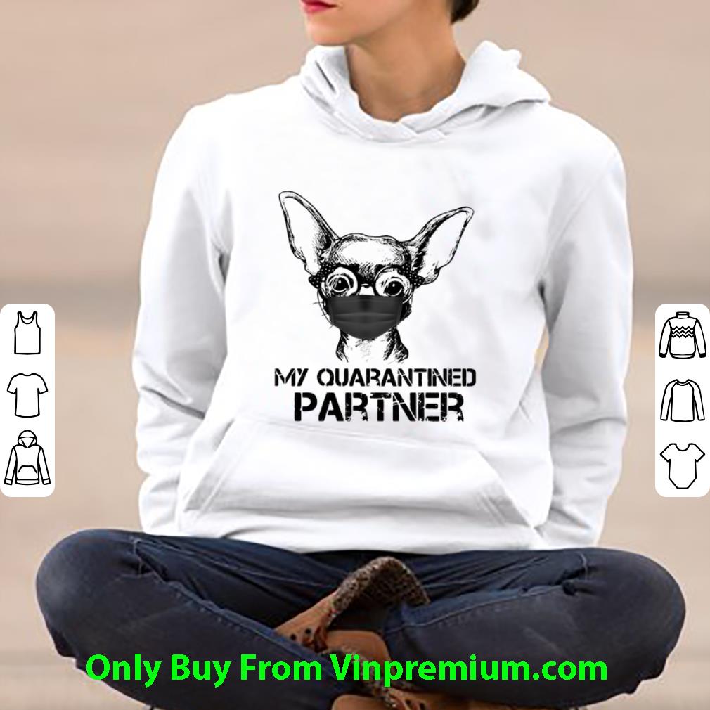 Hot Chihuahua Face Mask My Quarantined Partner Dog Lovers shirt