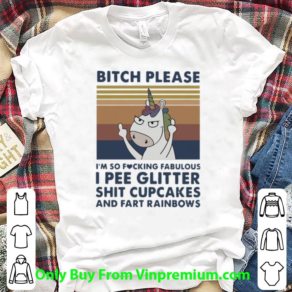 Hot Vintage Bitch Please I’m So Fucking Fabulous I Pee Glitter Shit Cupcakes shirt 7