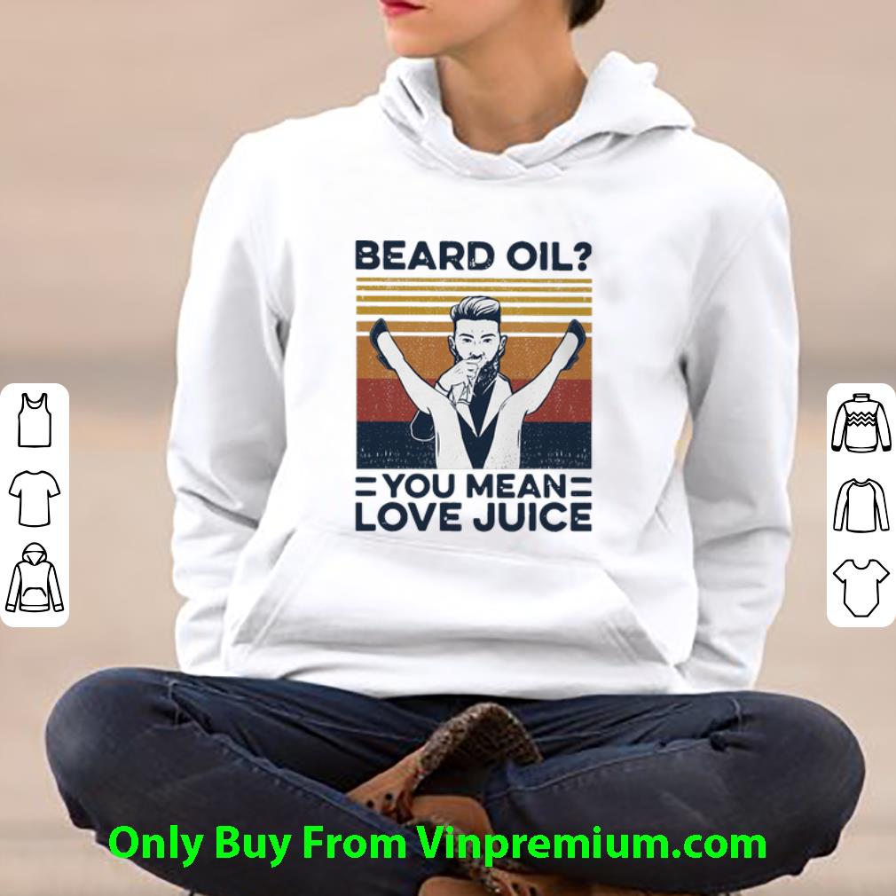 Original Vintage Beard Oil You Mean Love Juice shirt