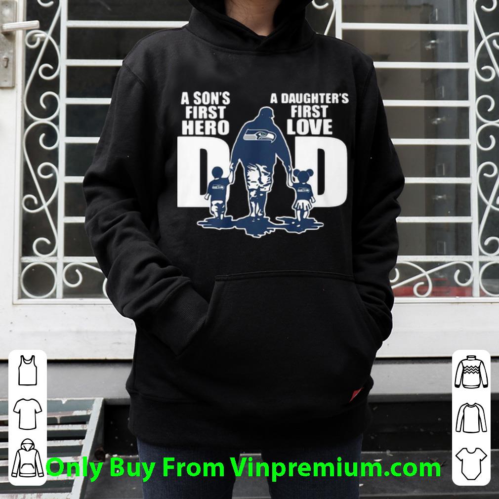 Awesome Seattle Seahawks Dad A Son’s First Hero A Daughter’s First Love shirt