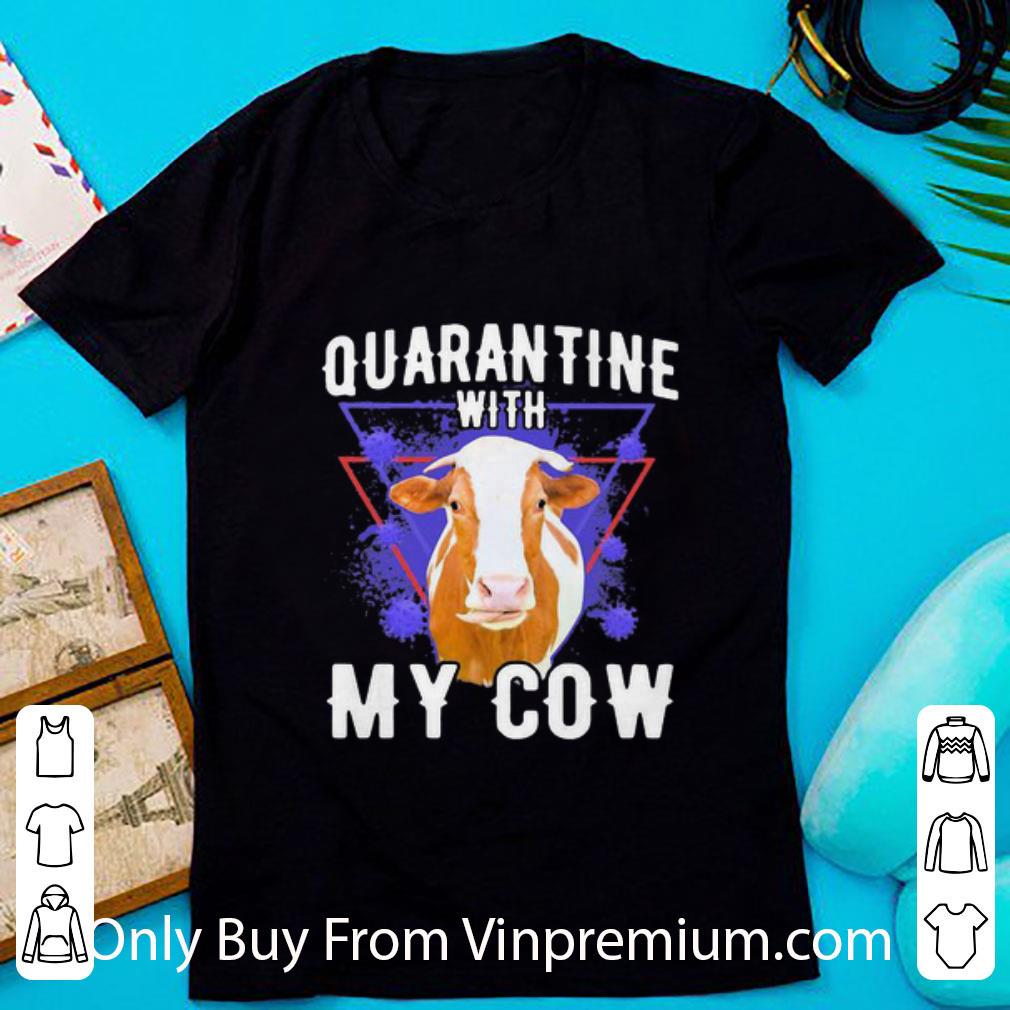 Premium Quarantine With My Cow Covid-19 shirt 6