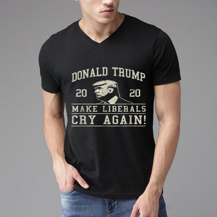 Donald Trump Make Liberals Cry Again Shirt