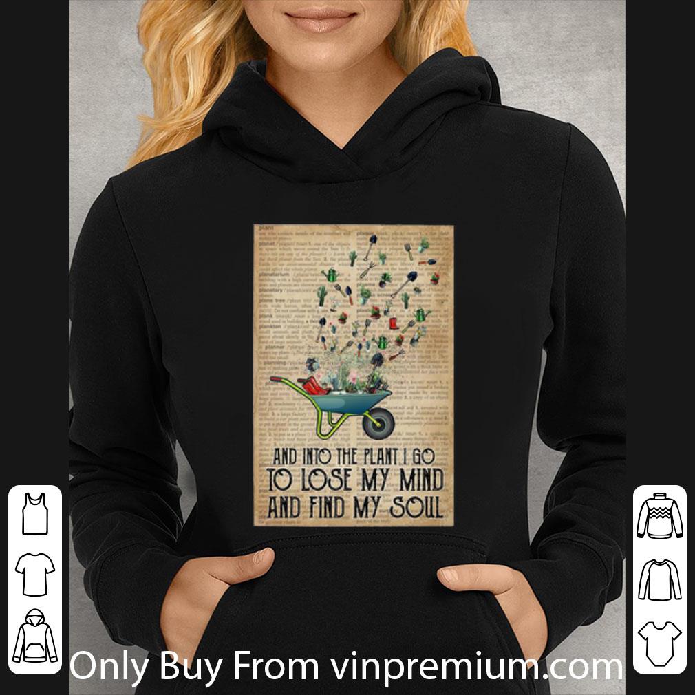 Great Gardening And Into The Garden I Go To Lose My Mind And Find My Soul shirt