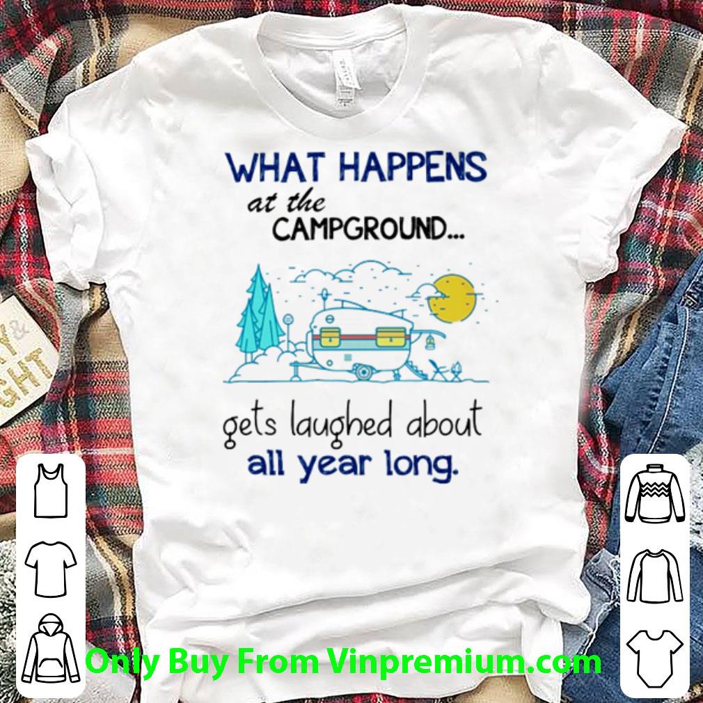 Pretty Camping What Happens At The Campground Gets Laughed About All Year Long shirt 7