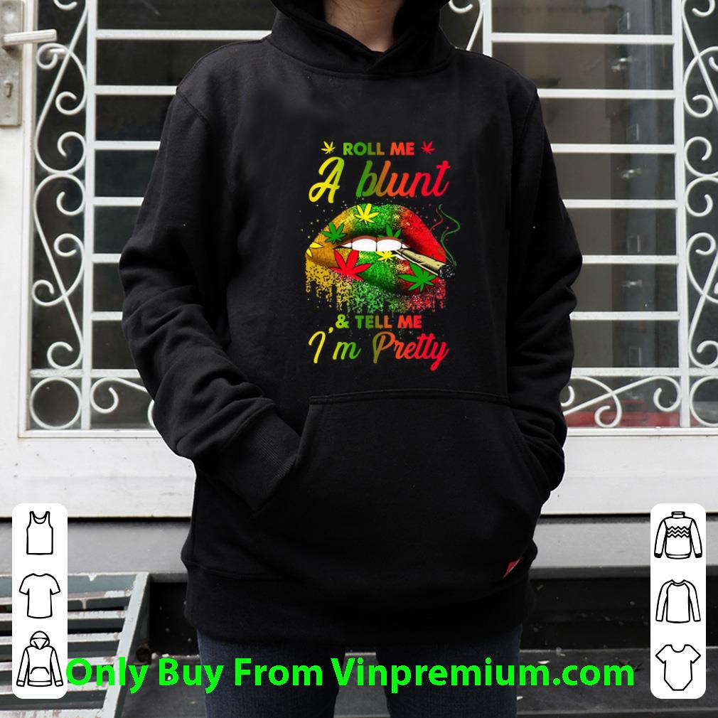 Pretty Lips Weed Smoking Roll Me A Blunt shirt