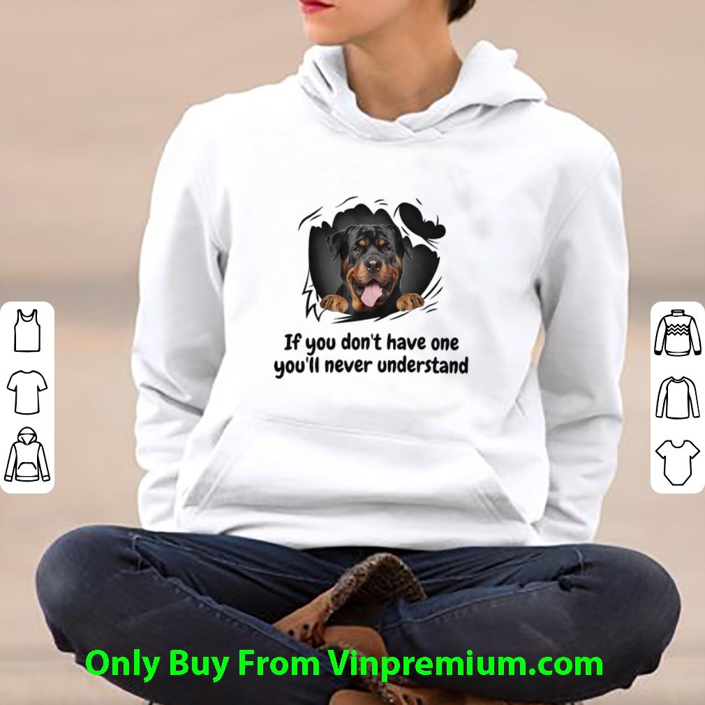 Pretty Rottweiler Torn If You Don't Have One You'll Never Understand shirt