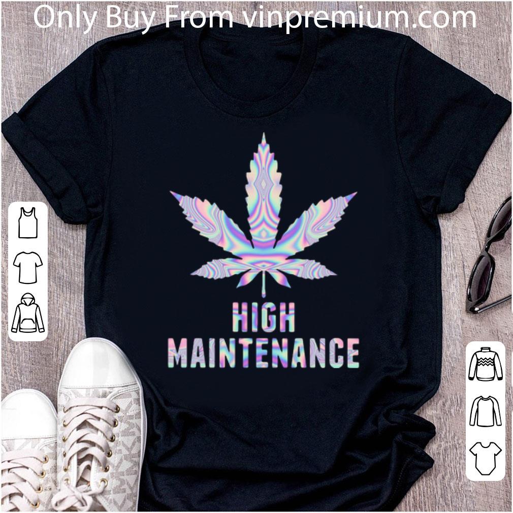 Premium Marijuana High Maintenance shirt 6