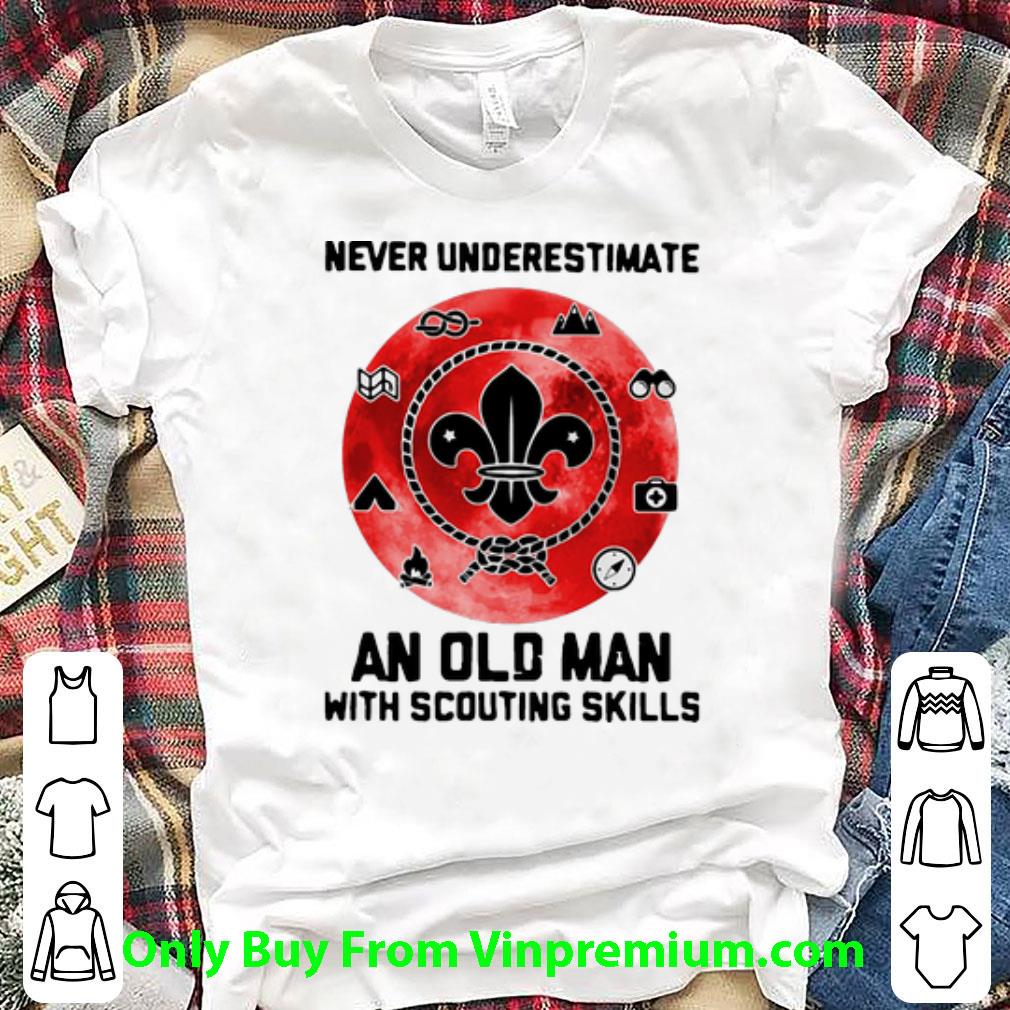 Nice Never Underestimate An Old Old Man With Scouting Skills shirt 6