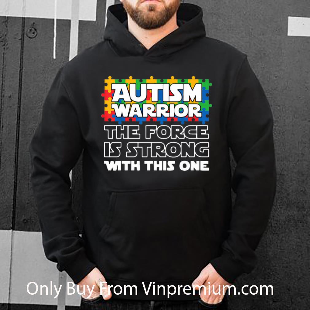Premium Autism Warrior The Force Is Strong With This One Star Wars Style shirt