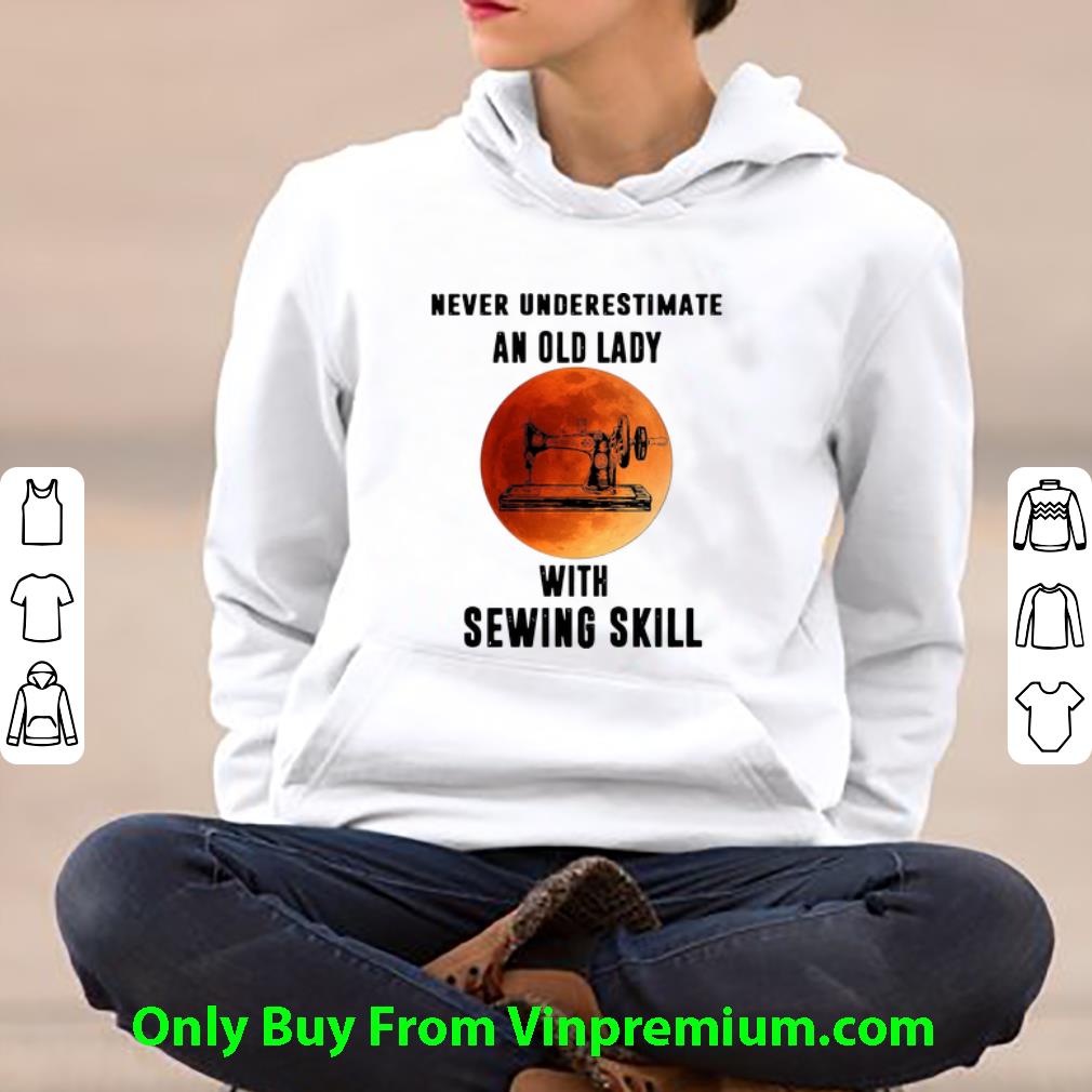 Original Never Underestimate An Old Lady With Sewing Skill shirt