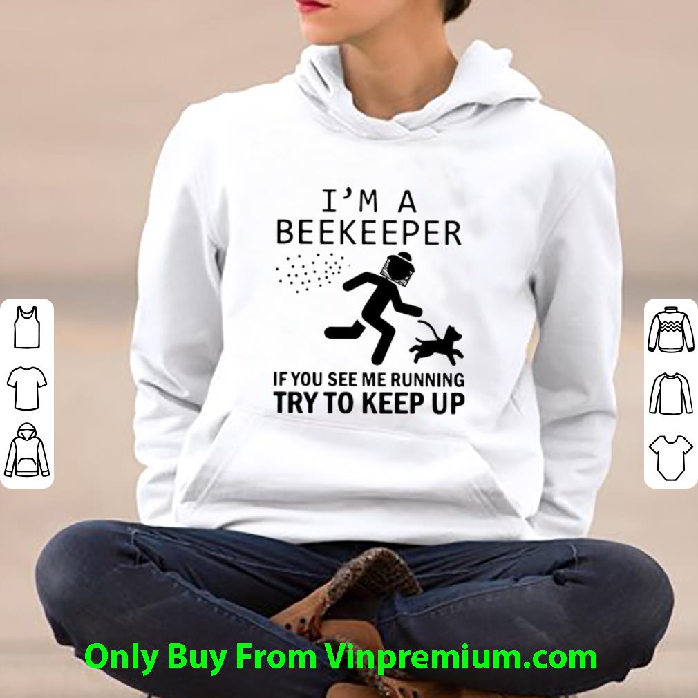 Hot I’m A Beekeeper If You See Me Running Try To Keep Up shirt