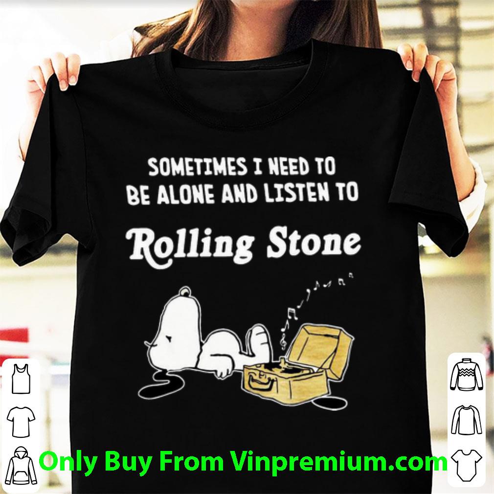 Awesome Snoopy Sometimes I Need To Be Alone And Listen To Rolling Stones shirt 6