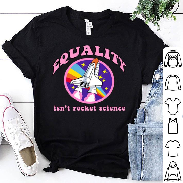 EQUALITY ISN'T ROCKET SCIENCE LGBT Gay Pride Parade Meme Shirt