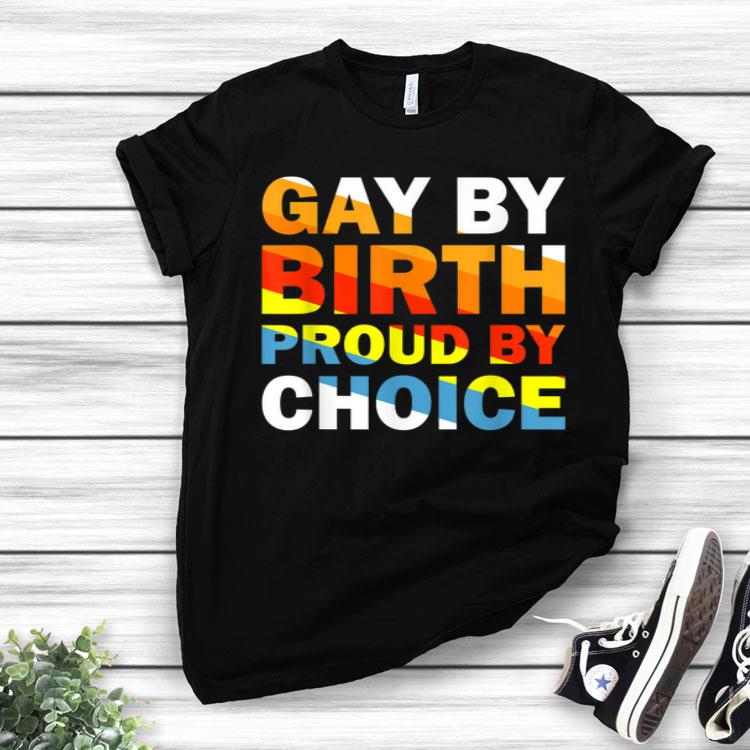 Gay By Birth Proud By Choice LGBT Pride Flag Shirt