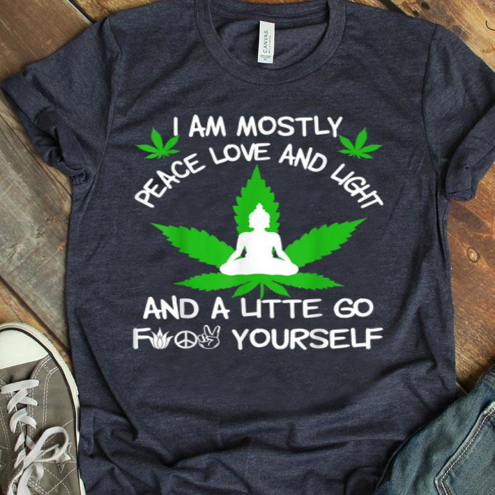 I Am Mostly Peace Love And Light Weed Leaf Cannabis CBD Gift Shirt