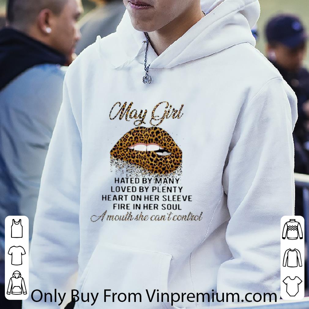 Top Lips May Girl Hated By Many A Mouth She Can't Control shirt