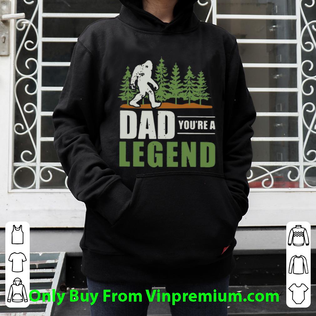 Premium Bigfoot Dad You’re A Legend Father's Day shirt