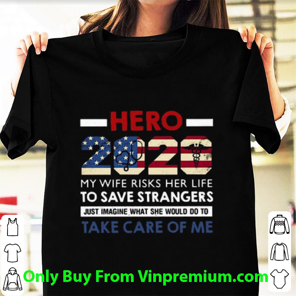 Awesome Hero 2020 My Wife Risks Her Life To Save Strangers shirt 7
