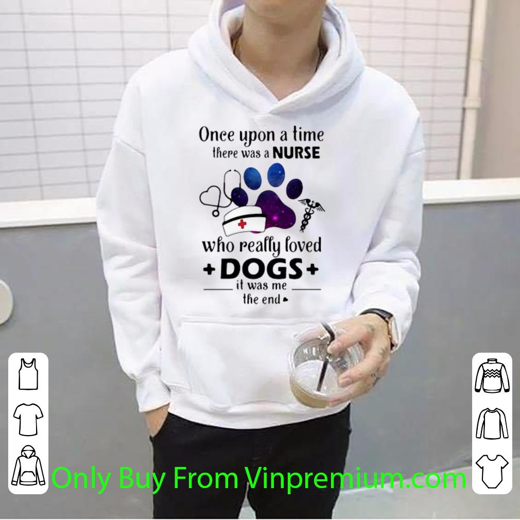 Premium Once Upon A Time There Was Nurse Who Really Loved Dogs shirt