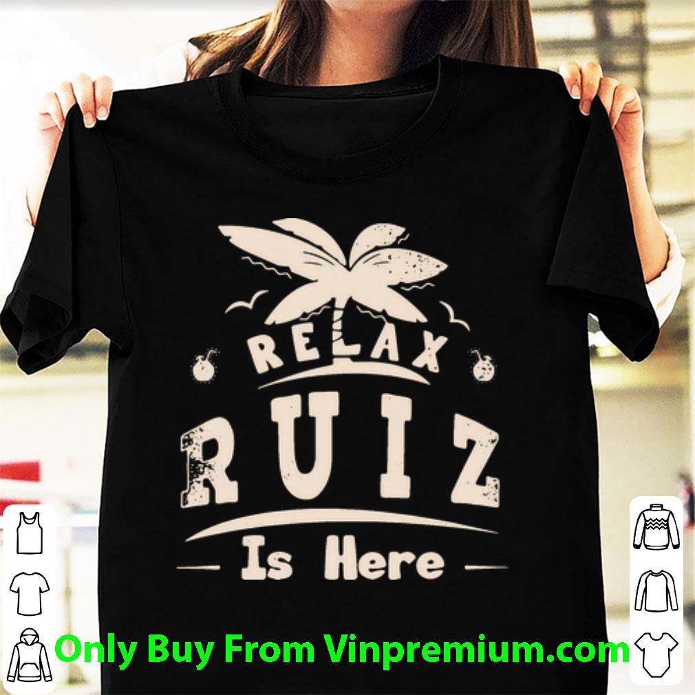 Great Relax Ruiz Is Here Vacation shirt 6